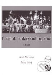 Filozofické základy sociálnej práce - Tatiana Sedová, Jarmila Chovancová