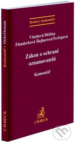 Zákon o ochraně oznamovatelů. Komentář - Barbora Vlachová, Matěj Dědina, Markéta Flanderková Šlejharová