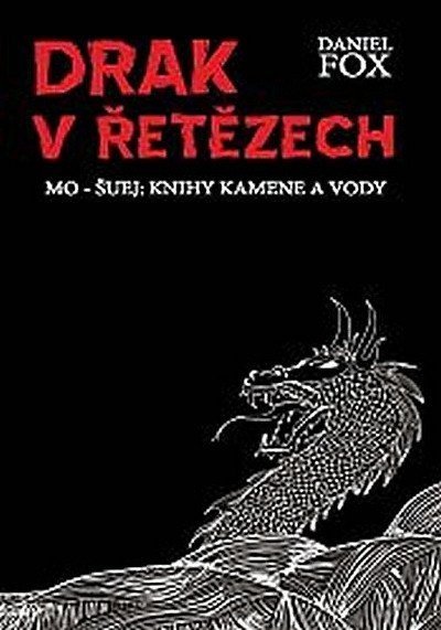 Drak v řetězech - Mo-šuej: Knihy kamene a vody 1 - Daniel Fox