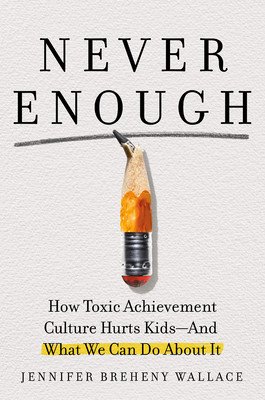 Never Enough: When Achievement Culture Becomes Toxic-And What We Can Do about It (Breheny Wallace Jennifer)(Pevná vazba)