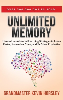 Unlimited Memory: How to Use Advanced Learning Strategies to Learn Faster, Remember More and be More (Horsley Kevin)(Pevná vazba)