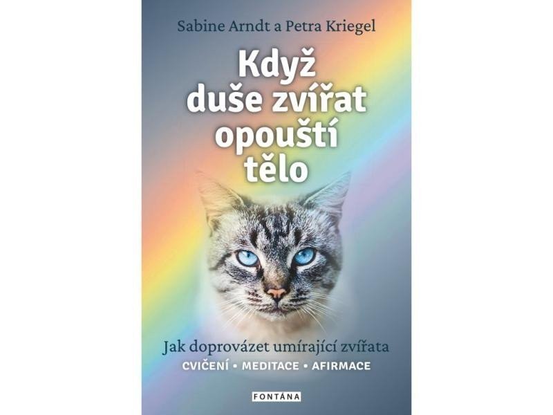 Když duše zvířat opouští tělo - Jak doprovázet umírající zvířata - Sabine Arndt