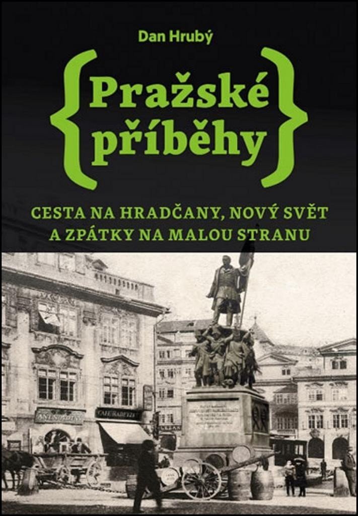 Pražské příběhy 2 - Cesta na Hradčany, Nový Svět a zpátky na Malou Stranu, 1.  vydání - Dan Hrubý