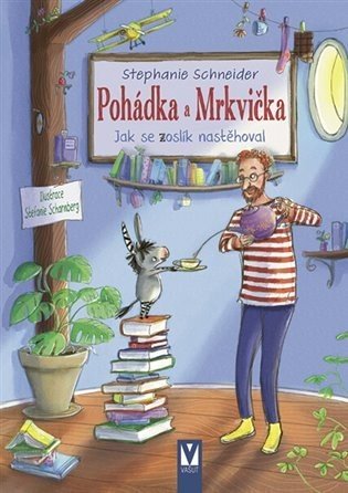 Pohádka a Mrkvička - Jak se zoslík nastěhoval - Stephanie Schneider