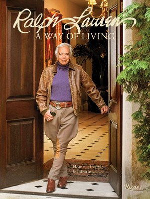 Ralph Lauren a Way of Living: Home, Design, Inspiration (Lauren Ralph)(Pevná vazba)