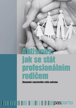 Autismus: jak se stát profesionálním rodičem - Olga Bogdashina - e-kniha