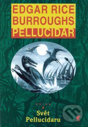 Pellucidar 2 - Svět Pellucidaru - Edgar Rice Burroughs