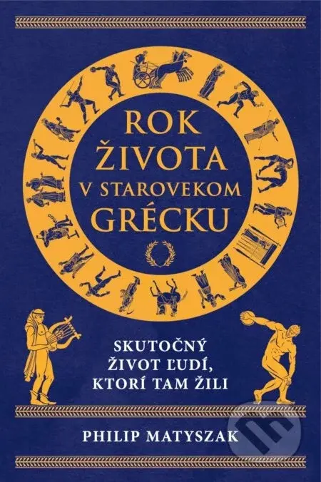 Rok života v starovekom Grécku - Philip Matyszak