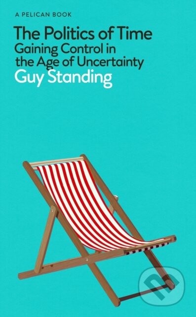The Politics of Time - Guy Standing