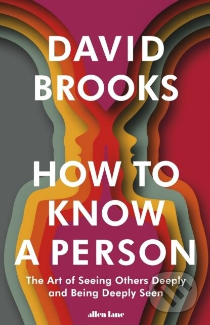 How To Know a Person - David Brooks