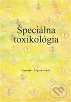 Špeciálna toxikológia - Jaroslav Legáth a kolektiv