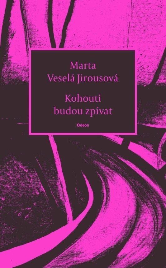 Kohouti budou zpívat - Jirousová Marta Veselá