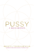 Pussy - A Reclamation (Thomashauer Regena)(Paperback / softback)