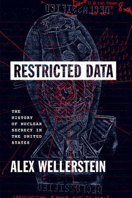 Restricted Data: The History of Nuclear Secrecy in the United States (Wellerstein Alex)(Pevná vazba)