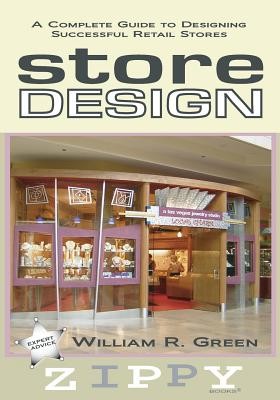 Store Design: A Complete Guide to Designing Successful Retail Stores (Green William R.)(Paperback)