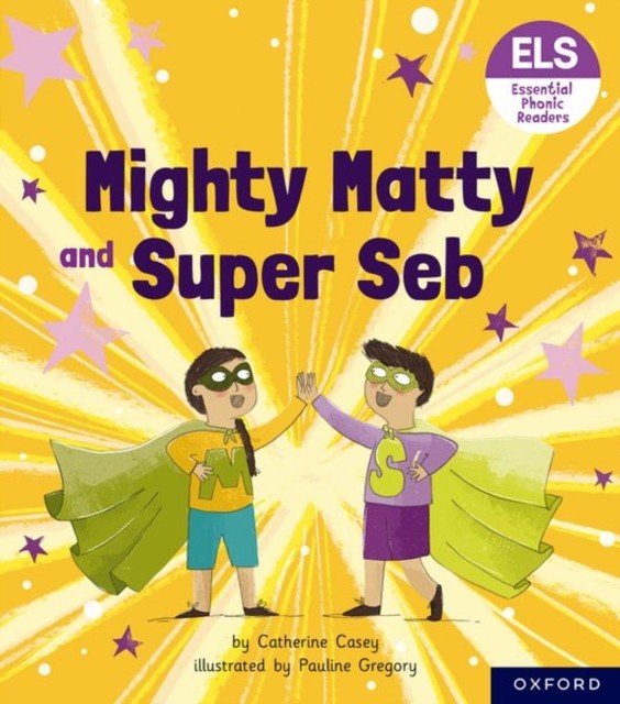 Essential Letters and Sounds: Essential Phonic Readers: Oxford Reading Level 6: Mighty Matty and Super Seb (Casey Catherine)(Paperback / softback)