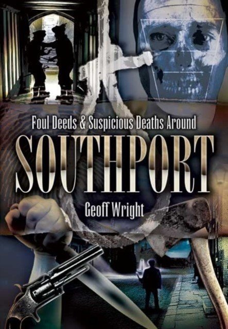 Foul Deeds and Suspicious Deaths Around Southport (Wright Geoffrey)(Paperback / softback)