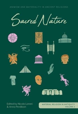 Sacred Nature: Animism and Materiality in Ancient Religions (Laneri Nicola)(Pevná vazba)