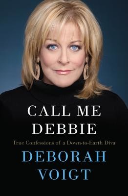 Call Me Debbie: True Confessions of a Down-To-Earth Diva (Voigt Deborah)(Paperback)