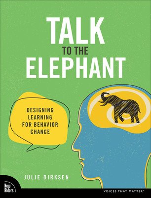 Talk to the Elephant: Design Learning for Behavior Change (Dirksen Julie)(Paperback)