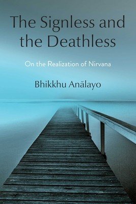 The Signless and the Deathless: On the Realization of Nirvana (Analayo Bhikkhu)(Pevná vazba)