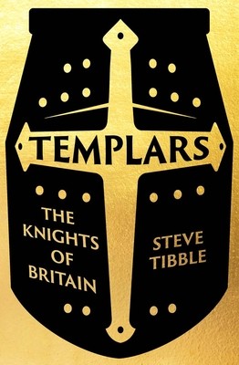 Templars: The Knights Who Made Britain (Tibble Steve)(Pevná vazba)