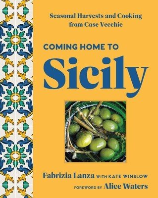 Coming Home to Sicily: Seasonal Harvests and Cooking from Case Vecchie (Lanza Fabrizia)(Pevná vazba)