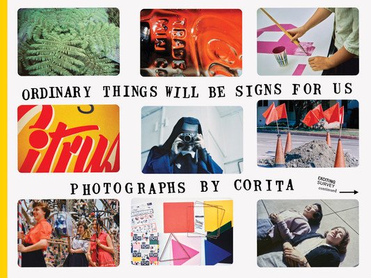 Corita Kent: Ordinary Things Will Be Signs for Us (Ault Julie)(Paperback)