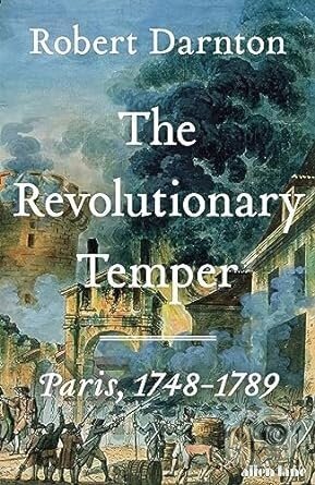 The Revolutionary Temper - Robert Darnton
