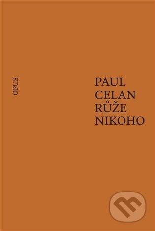 Růže nikoho - Paul Celan