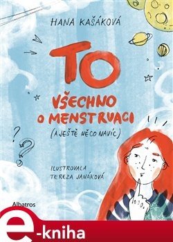 TO: Všechno o menstruaci (a ještě něco navíc) - Hana Kašáková