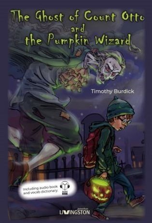 The Ghost of Count Otto and the Pumpkin Wizard - Timothy Burdick