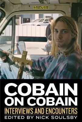 Cobain on Cobain, 9: Interviews and Encounters (Soulsby Nick)(Pevná vazba)