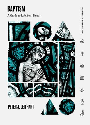 Baptism: A Guide to Life from Death (Leithart Peter J.)(Pevná vazba)