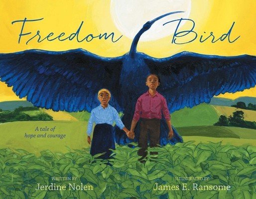 Freedom Bird: A Tale of Hope and Courage (Nolen Jerdine)(Pevná vazba)