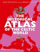 The Historical Atlas of the Celtic World (Haywood John)(Paperback)