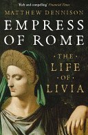 Empress of Rome - The Life of Livia (Dennison Matthew)(Paperback / softback)