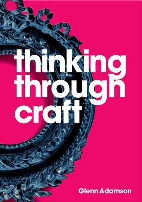 Thinking Through Craft (Adamson Glenn)(Paperback)