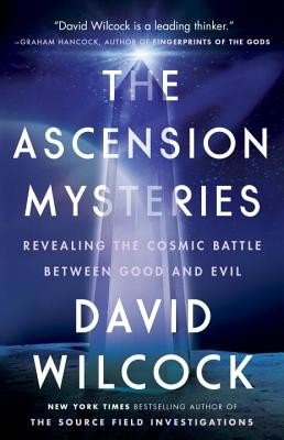 The Ascension Mysteries: Revealing the Cosmic Battle Between Good and Evil (Wilcock David)(Paperback)