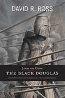 James the Good - The Black Douglas (Ross David R.)(Paperback / softback)