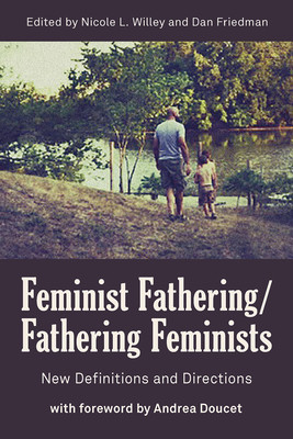 Feminist Fathering/Fathering Feminists: New Directions and Directions (Willey Nicole L.)(Paperback)