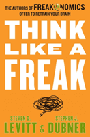 Think Like a Freak - The Authors of Freakonomics Offer to Retrain Your Brain (Levitt Steven D.)(Paperback)