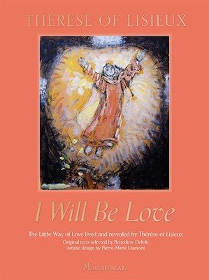 I Will Be Love: The Little Way of Love Lived and Revealed by Thrse of Lisieux (de Lisieux Thrse)(Pevná vazba)