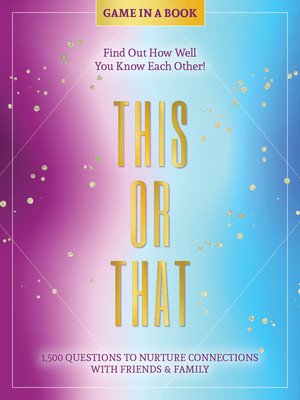 This or That - Game in a Book: 1,500 Questions to Nurture Connections with Friends & Family - Find Out How Well You Know Each Other! (Better Day Books)(Paperback)