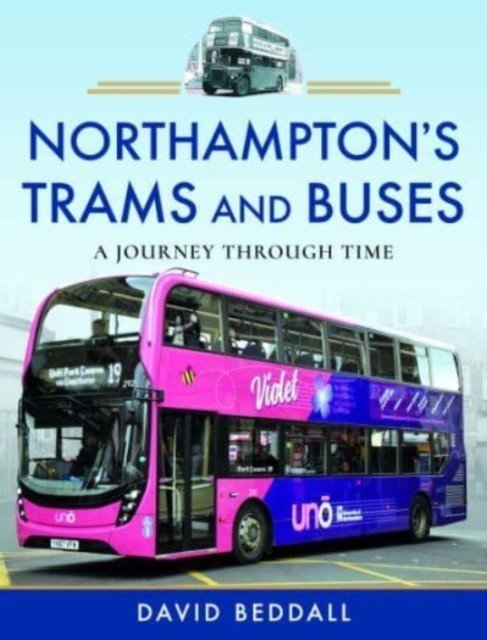 Northampton's Trams and Buses: A Journey Through Time (Beddall David)(Pevná vazba)