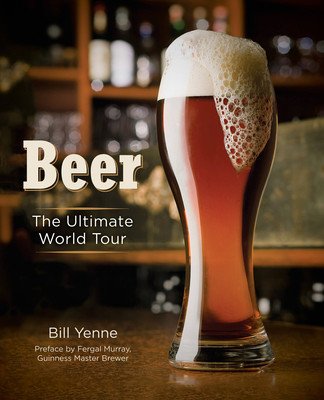Beer: The Ultimate World Tour (Yenne Bill)(Pevná vazba)