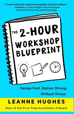 The 2-Hour Workshop Blueprint: Design Fast. Deliver Strong. Without Stress. (Hughes Leanne)(Paperback)