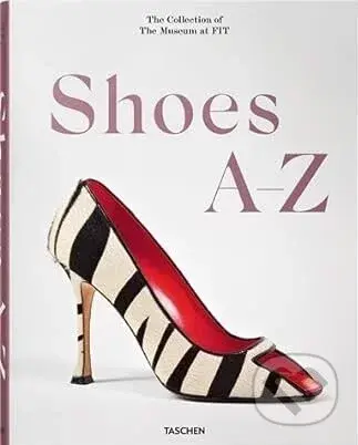 Shoes A-Z. The Collection of The Museum at FIT - Daphne Guinness, Robert Nippoldt (Ilustrátor)