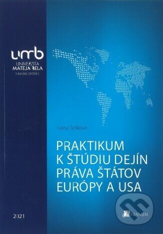 Praktikum k štúdiu dejín práva štátov Európy a USA - Ivana Šošková