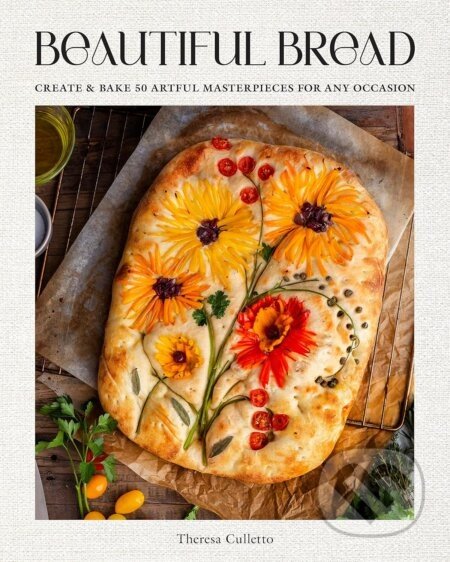 Beautiful Bread - Theresa Culletto